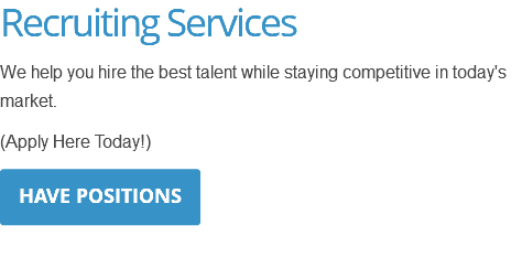 Recruiting Services We help you hire the best talent while staying competitive in today's market. (Apply Here Today!) ﷯